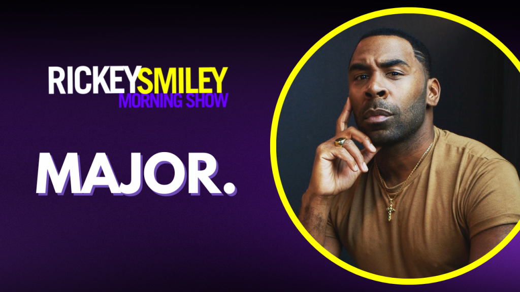 MAJOR. on The Rickey Smiley Morning Show