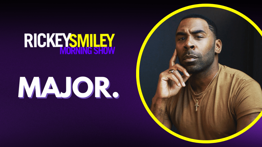 MAJOR. on The Rickey Smiley Morning Show